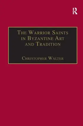 Walter |  The Warrior Saints in Byzantine Art and Tradition | Buch |  Sack Fachmedien