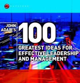 Adair | John Adair's 100 Greatest Ideas for Effective Leadership and Management | Buch | 978-1-84112-140-6 | sack.de