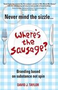 Taylor |  Taylor, D: Never Mind the Sizzle...Where's the Sausage? | Buch |  Sack Fachmedien