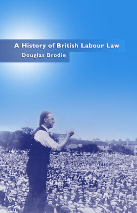 Brodie |  History of British Labour Law | Buch |  Sack Fachmedien