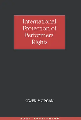 Morgan |  International Protection of Performers Rights | Buch |  Sack Fachmedien