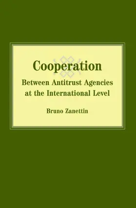 Zanettin |  Cooperation Between Antitrust Agencies at the International Level | Buch |  Sack Fachmedien