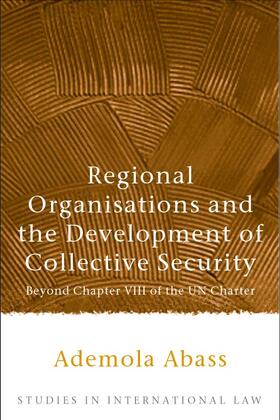 Abass |  Regional Organisations and the Development of Collective Security | Buch |  Sack Fachmedien