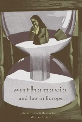 Griffiths / Adams / Weyers |  Euthanasia and Law in Europe | Buch |  Sack Fachmedien