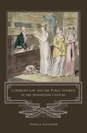 Alexander | Copyright Law and the Public Interest in the Nineteenth Century | Buch | 978-1-84113-786-5 | sack.de