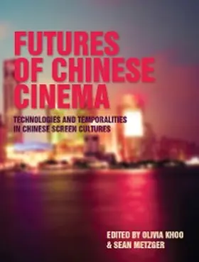 Khoo / Metzger |  Futures of Chinese Cinema | eBook | Sack Fachmedien