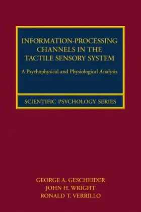 Gescheider / Wright / Verrillo |  Information-Processing Channels in the Tactile Sensory System | Buch |  Sack Fachmedien