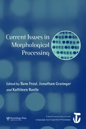 Frost / Grainger / Rastle |  Current Issues in Morphological Processing | Buch |  Sack Fachmedien