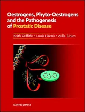 Denis / Griffiths / Turkes |  Oestrogens, Phyto-oestrogens and the Pathogenesis of Prostatic Disease | Buch |  Sack Fachmedien