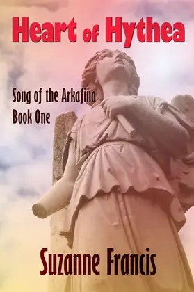 Francis |  Heart of Hythea (Song of the Arkafina, #1) | eBook | Sack Fachmedien