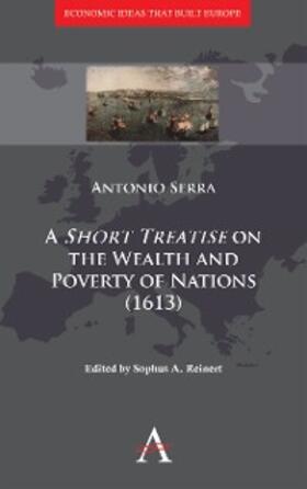 Serra / Reinert |  A 'Short Treatise' on the Wealth and Poverty of Nations (1613) | eBook | Sack Fachmedien