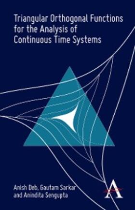 Deb / Sarkar / Sengupta |  Triangular Orthogonal Functions for the Analysis of Continuous Time Systems | eBook | Sack Fachmedien