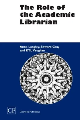Langley / Gray / Vaughan | The Role of the Academic Librarian | Buch | 978-1-84334-057-7 | sack.de
