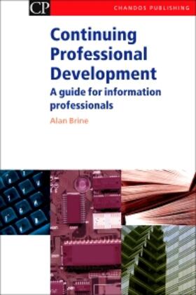 Brine | Continuing Professional Development: A Guide for Information | Buch | 978-1-84334-081-2 | sack.de