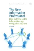 Myburgh |  The New Information Professional: How to Thrive in the Infor | Buch |  Sack Fachmedien