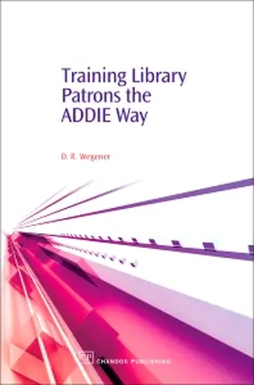 Wegener | Training Library Patrons the Addie Way | Buch | 978-1-84334-157-4 | sack.de