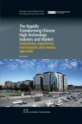 Kshetri |  The Rapidly Transforming Chinese High-Technology Industry and Market: Institutions, Ingredients, Mechanisms and Modus Operandi | Buch |  Sack Fachmedien