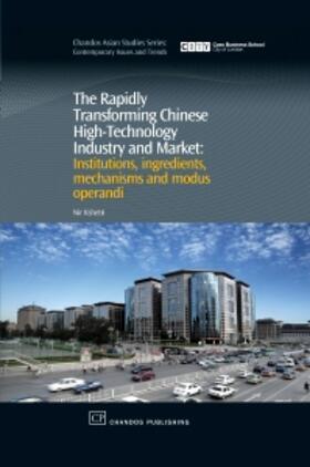 Kshetri | The Rapidly Transforming Chinese High-Technology Industry and Market: Institutions, Ingredients, Mechanisms and Modus Operandi | Buch | 978-1-84334-464-3 | sack.de