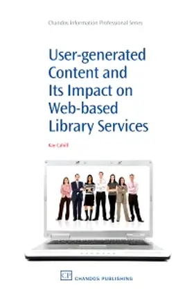 Cahill |  User-Generated Content and its Impact On Web-Based Library Services | Buch |  Sack Fachmedien
