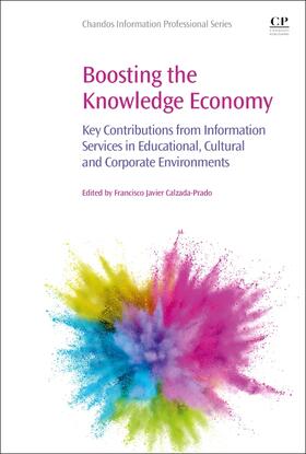 Calzada-Prado | Boosting the Knowledge Economy: Key Contributions from Information Services in Educational, Cultural and Corporate Environments | Buch | 978-1-84334-772-9 | sack.de