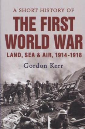 Kerr |  A Short History Of The First World War | Buch |  Sack Fachmedien