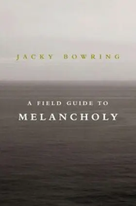 Bowring |  A Field Guide to Melancholy | eBook | Sack Fachmedien