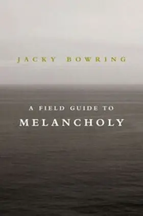 Bowring |  A Field Guide to Melancholy | eBook | Sack Fachmedien