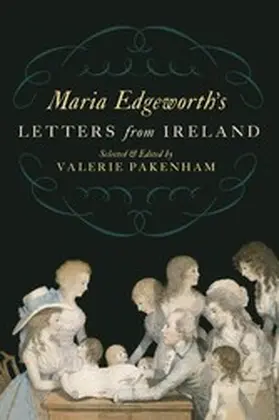 Edgeworth / Pakenham |  Maria Edgeworth's Letters From Ireland | eBook | Sack Fachmedien