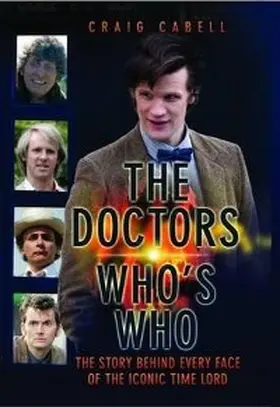 Cabell |  The Doctors Who's Who - The Story Behind Every Face of the Iconic Time Lord: Celebrating its 50th Year | eBook | Sack Fachmedien