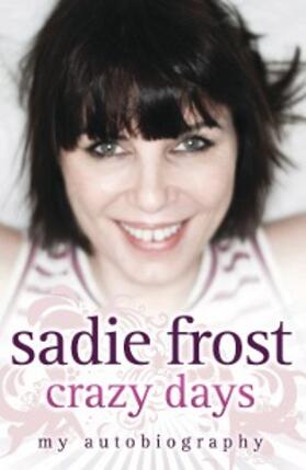 Frost |  Sadie Frost - Crazy Days | eBook | Sack Fachmedien