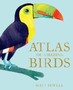 Sewell |  Atlas of Amazing Birds | eBook | Sack Fachmedien
