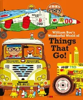 Bee |  William Bee's Wonderful World of Things That Go! | eBook | Sack Fachmedien
