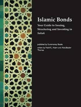 Adam / Thomas |  Islamic Bonds: your guide to structuring, issuing and investing in sukuk | Buch |  Sack Fachmedien