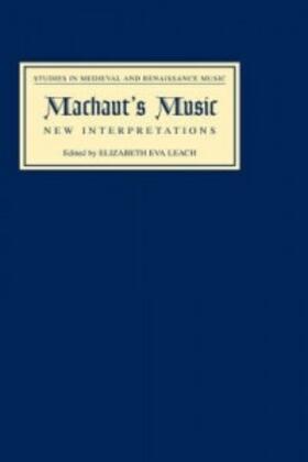 Leach | Machaut's Music: New Interpretations | Buch | 978-1-84383-016-0 | sack.de