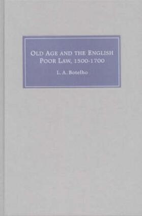 Botelho |  Old Age and the English Poor Law, 1500-1700 | Buch |  Sack Fachmedien