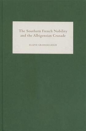 Graham-Leigh | The Southern French Nobility and the Albigensian Crusade | Buch | 978-1-84383-129-7 | sack.de