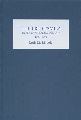 Blakely | The Brus Family in England and Scotland, 1100-1295 | Buch | 978-1-84383-152-5 | sack.de