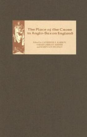 Karkov / Keefer / Jolly |  The Place of the Cross in Anglo-Saxon England | Buch |  Sack Fachmedien