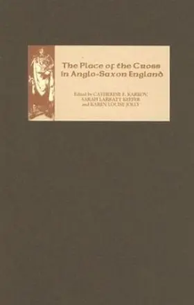 Karkov / Keefer / Jolly |  The Place of the Cross in Anglo-Saxon England | Buch |  Sack Fachmedien