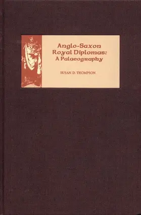 Thompson | Anglo-Saxon Royal Diplomas: A Palaeography | Buch | 978-1-84383-218-8 | sack.de
