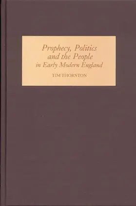 Thornton | Prophecy, Politics and the People in Early Modern England | Buch | 978-1-84383-259-1 | sack.de