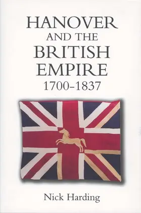 Harding | Hanover and the British Empire, 1700-1837 | Buch | 978-1-84383-300-0 | sack.de