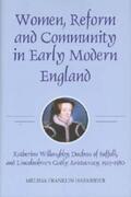 Harkrider |  Women, Reform and Community in Early Modern England: Katherine Willoughby, Duchess of Suffolk, and Lincolnshire's Godly Aristocracy, 1519-1580 | Buch |  Sack Fachmedien