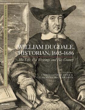 Dyer / Richardson | William Dugdale, Historian, 1605-1686 - His Life, his Writings and His County | Buch | 978-1-84383-443-4 | sack.de
