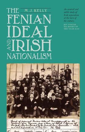 Kelly |  Fenian Ideal and Irish Nationalism, 1882-1916 | Buch |  Sack Fachmedien