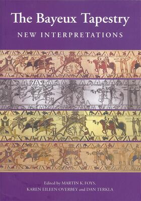 Foys / Karen Overbey / Terkla | The Bayeux Tapestry: New Interpretations | Buch | 978-1-84383-470-0 | sack.de