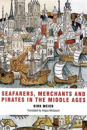 Meier | Seafarers, Merchants and Pirates in the Middle Ages | Buch | 978-1-84383-512-7 | sack.de