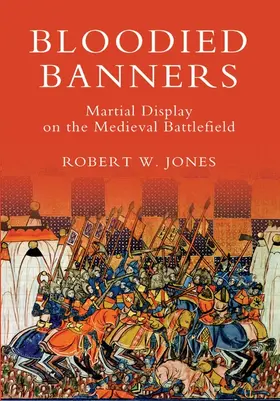 Jones | Bloodied Banners: Martial Display on the Medieval Battlefield | Buch | 978-1-84383-561-5 | sack.de
