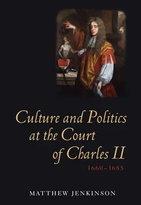 Jenkinson | Culture and Politics at the Court of Charles II, 1660-1685 | Buch | 978-1-84383-590-5 | www.sack.de