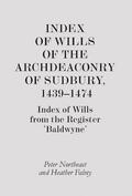 Peter Northeast, Heather Falvey |  Index of Wills of the Archdeaconry of Sudbury, 1439-1474 | Buch |  Sack Fachmedien